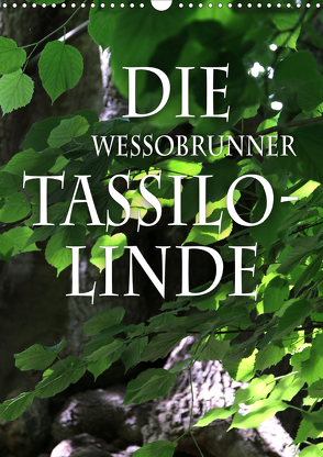 Die Wessobrunner Tassilolinde (Wandkalender 2021 DIN A3 hoch) von N.,  N.