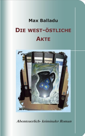 Die west-östliche Akte von Balladu,  Max