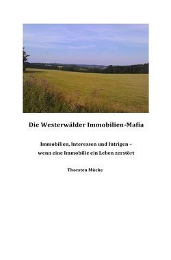 Die Westerwälder Immobilien-Mafia von Mücke,  Thorsten