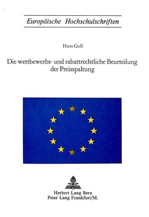 Die wettbewerbs- und rabattrechtliche Beurteilung der Preisspaltung von Goll,  Hans