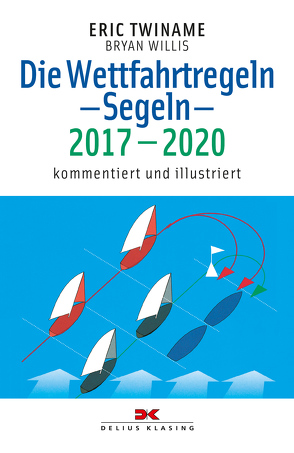 Die Wettfahrtregeln Segeln 2017 bis 2020 von Twiname,  Eric, Willis,  Bryan