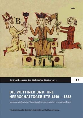 Die Wettiner und ihre Herrschaftsgebiete 1349-1382 von Leisering,  Eckhart