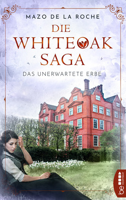 Die Whiteoak-Saga. Das unerwartete Erbe von Roche,  Mazo de la, Torney,  Lulu von Strauß und