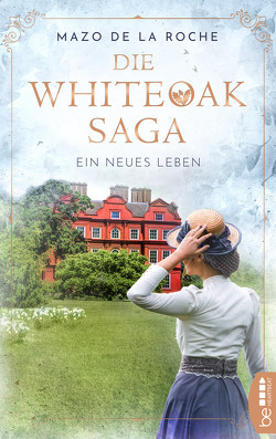Die Whiteoak-Saga. Ein neues Leben von Roche,  Mazo de la, Torney,  Lulu von Strauß und