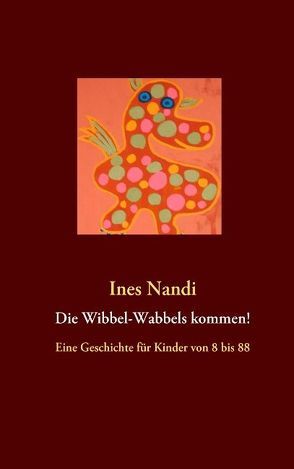 Die Wibbel-Wabbels kommen! von Nandi,  Ines