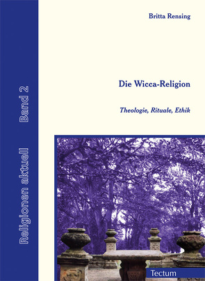 Die Wicca-Religion von Rensing,  Britta, Schmitz,  Bertram