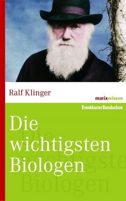 Die wichtigsten Biologen von Klinger,  Ralf