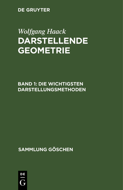 Wolfgang Haack: Darstellende Geometrie / Die wichtigsten Darstellungsmethoden von Haack,  Wolfgang