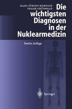 Die wichtigsten Diagnosen in der Nuklearmedizin von Biersack,  H.-J., Grünwald,  F.