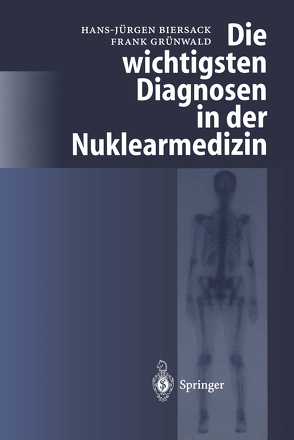 Die wichtigsten Diagnosen in der Nuklearmedizin von Biersack,  H.-J., Grünwald,  F.