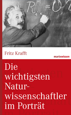 Die wichtigsten Naturwissenschaftler im Porträt von Krafft,  Fritz