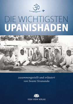 Die wichtigsten Upanishaden von Sivananda,  Swami