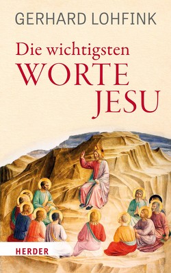 Die wichtigsten Worte Jesu von Lohfink,  Gerhard