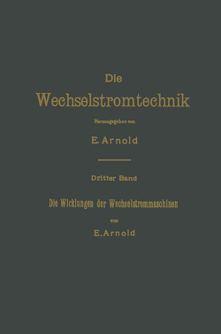 Die Wicklungen der Wechselstrommaschinen von Arnold,  Engelbert