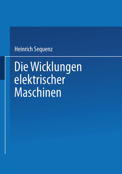 Die Wicklungen elektrischer Maschinen von Sequenz,  Heinrich
