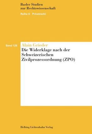 Die Widerklage nach der Schweizerischen Zivilprozessordnung (ZPO) von Grieder,  Alain