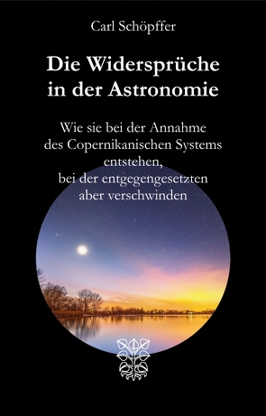 Die Widersprüche in der Astronomie von Schöpffer,  Carl