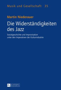 Die Widerständigkeiten des Jazz von Niederauer,  Martin