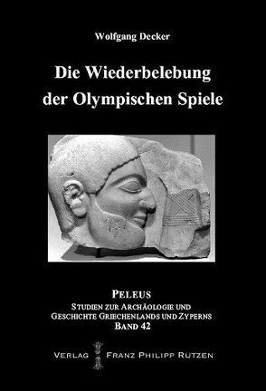 Die Wiederbelebung der Olympischen Spiele von Decker,  Wolfgang