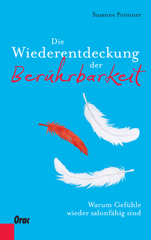 Die Wiederentdeckung der Berührbarkeit von Bruckmoser,  Josef, Pointner,  Susanne