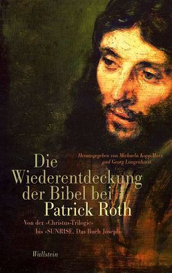 Die Wiederentdeckung der Bibel bei Patrick Roth von Kopp-Marx,  Michaela, Langenhorst,  Georg