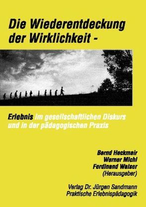 Die Wiederentdeckung der Wirklichkeit von galser,  Ferdinand, Heckmair,  Bernd, Michl,  Werner