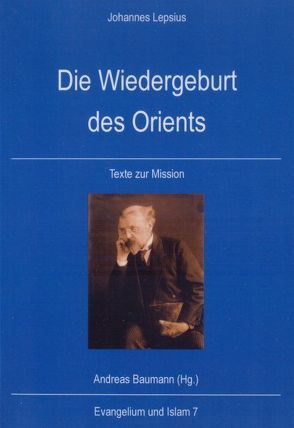 Die Wiedergeburt des Orients von Baumann,  Andreas, Lepsius,  Johannes