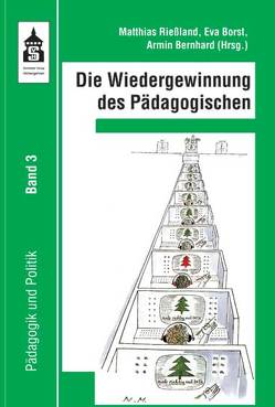 Die Wiedergewinnung des Pädagogischen von Bernhard,  Armin, Borst,  Eva, Rießland,  Matthias