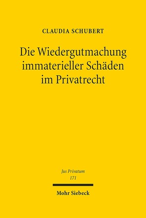 Die Wiedergutmachung immaterieller Schäden im Privatrecht von Schubert,  Claudia