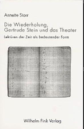 Die Wiederholung, Gertrude Stein und das Theater von Storr,  Annette