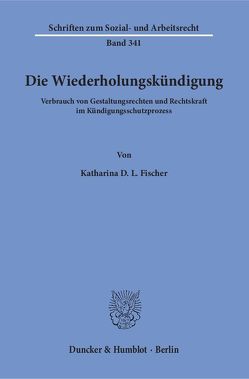 Die Wiederholungskündigung. von Fischer,  Katharina D. L.