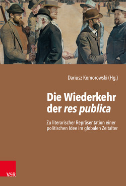 Die Wiederkehr der res publica von Barkhoff,  Jürgen, Fries,  Thomas, Gabbiadini,  Guglielmo, Komorowski,  Dariusz, Kunicki,  Wojciech, Madej,  Adrian, Müller,  Dominik, Nitschke,  Claudia, Rothenbühler,  Daniel, Rusterholz,  Peter, Rzeszotnik,  Jacek, Sagarra,  Eda, Weger,  Tobias, Zimmermann,  Elias