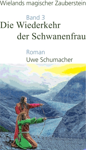 Die Wiederkehr der Schwanenfrau von Schumacher,  Uwe