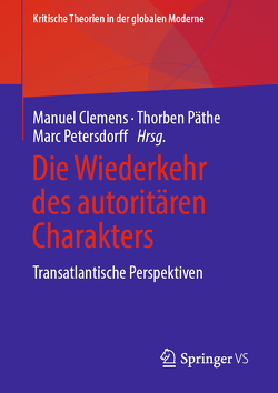 Die Wiederkehr des autoritären Charakters von Clemens,  Manuel, Päthe,  Thorben, Petersdorff,  Marc