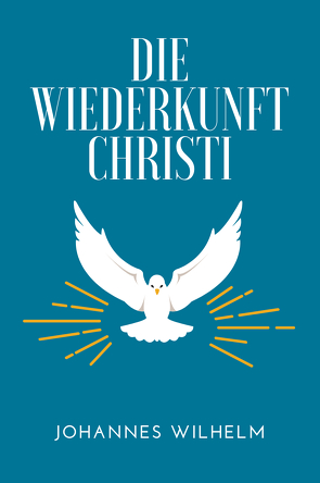 Die Wiederkunft Christi von Dudde,  Bertha, Herbst,  Hanno, Lorber,  Jakob