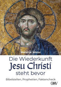 Die Wiederkunft Jesu Christi steht bevor von Weiss,  Melanie