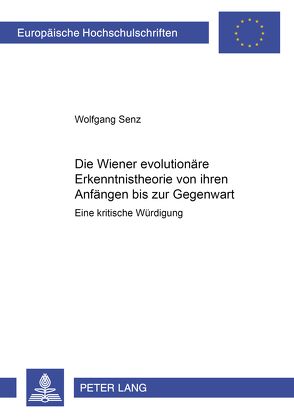 Die Wiener evolutionäre Erkenntnistheorie von ihren Anfängen bis zur Gegenwart von Senz,  Wolfgang