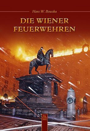 Die Wiener Feuerwehren von Bousska,  Hans W.