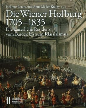 Die Wiener Hofburg 1705-1835 von Lorenz,  Hellmut, Mader-Kratky,  Anna, Rosenauer,  Artur