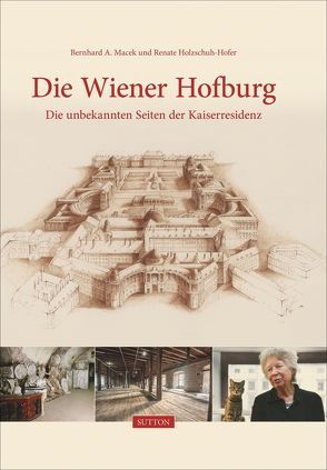 Die Wiener Hofburg von Holzschuh-Hofer,  Renate, Macek,  Bernhard A.