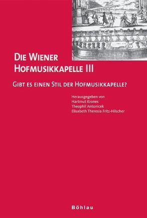 Die Wiener Hofmusikkapelle / Die Wiener Hofmusikkapelle III von Antonicek,  Theophil, Fritz-Hilscher,  Elisabeth Theresia, Krones,  Hartmut