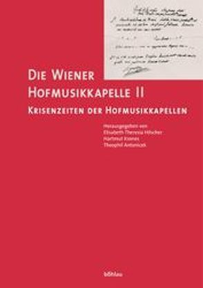 Die Wiener Hofmusikkapelle von Antonicek,  Theophil, Fritz-Hilscher,  Elisabeth Theresia, Krones,  Hartmut