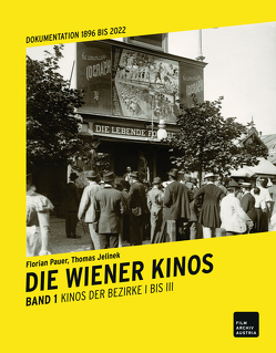 Die Wiener Kinos. Kulturhistorische Dokumentatioln 1896-2022 von Florian,  Pauer, Thomas,  Jelinek