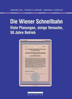 Die Wiener Schnellbahn von Artl,  Gerhard, Gröger,  Roman Hans, Gürtlich,  Gerhard H.