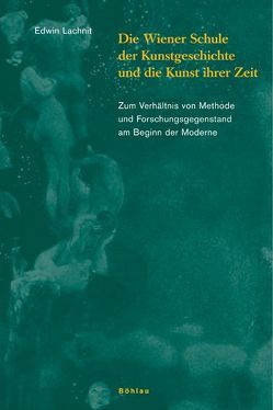 Die Wiener Schule der Kunstgeschichte und die Kunst ihrer Zeit von Lachnit,  Edwin