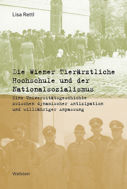 Die Wiener Tierärztliche Hochschule und der Nationalsozialismus von Rettl,  Lisa