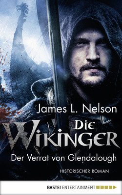 Die Wikinger – Der Verrat von Glendalough von Lohmann,  Alexander, Nelson,  James L.