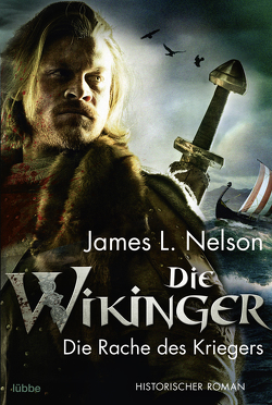 Die Wikinger – Die Rache des Kriegers von Lohmann,  Alexander, Nelson,  James L.