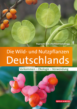 Die Wild- und Nutzpflanzen Deutschlands von Duell,  Ruprecht, Kutzelnigg,  Herfried