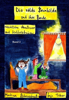 Die wilde Brunhilde und ihre Bande von Felber,  Sonja, Stubenschrott,  Martina